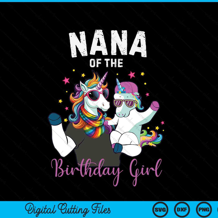 Nana of the birthday girl unicorn family SVG cut file
