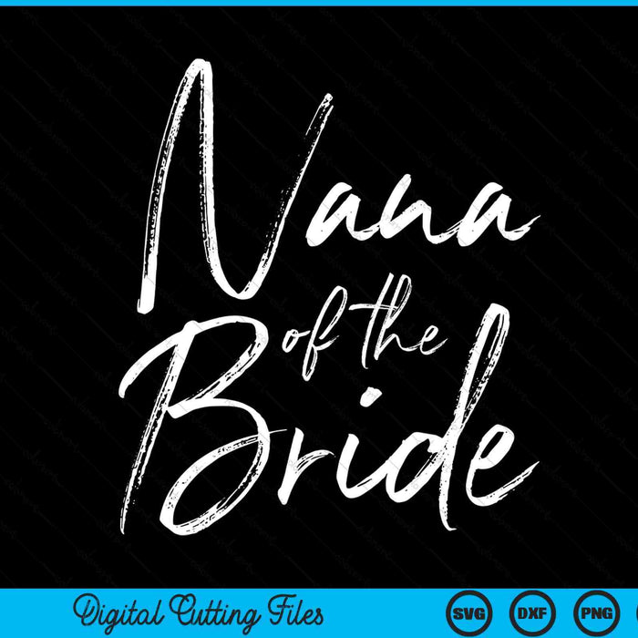 Nana of the bride for wedding SVG cut file