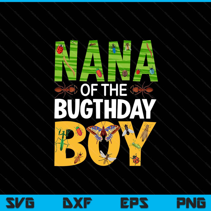 Nana of the bugthday boy bug themed birthday party insects SVG cut file