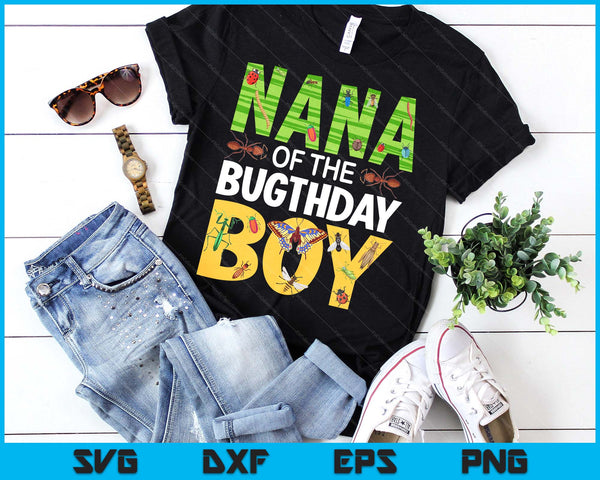 Nana Of The Bugthday Boy Birthday Party Insects SVG PNG Digital Cutting Files