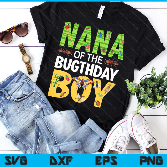 Nana Of The Bugthday Boy Birthday Party Insects SVG PNG Digital Cutting Files