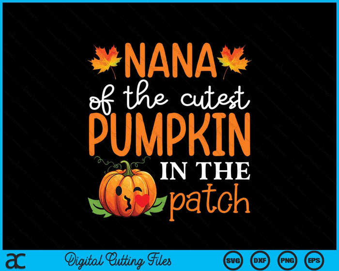 Nana Of The Cutest Pumpkin In The Patch Halloween SVG PNG Digital Cutting File