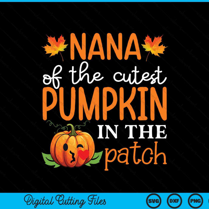 Nana of the cutest pumpkin in the patch Halloween SVG cut file