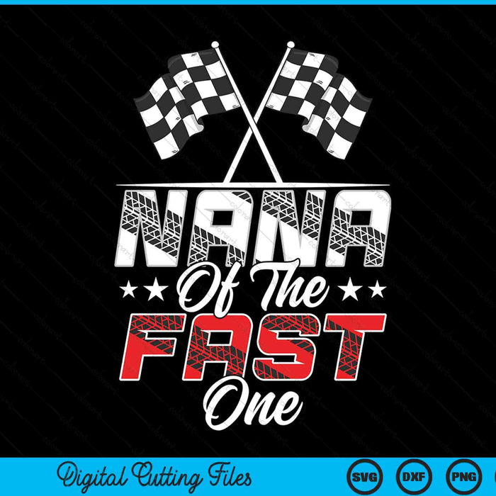 Nana of the fast one first birthday racing car family SVG PNG cut file for Cricut