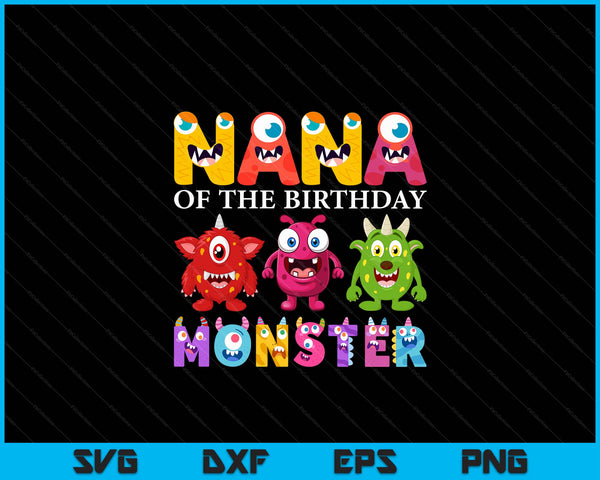 Nana Of The Little Monster Birthday Party Family Monster SVG PNG Digital Printable Files