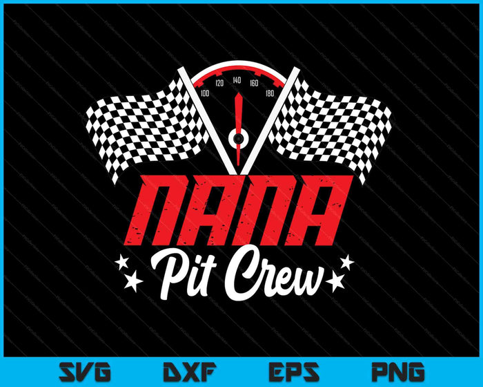 Nana Pit Crew Birthday Party Race Car Lover Racing Family SVG PNG Digital Printable Files