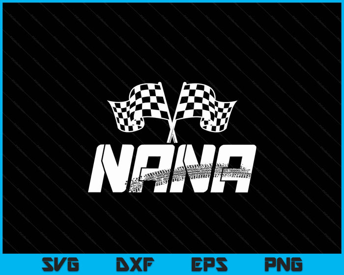 Nana Pit Crew Family Racing Birthday Race Car SVG PNG Digital Printable Files