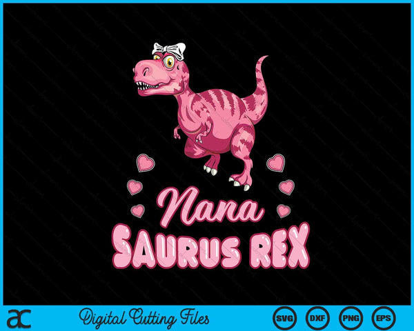 Nana Saurus Rex Nanasaurus Dinosaur Family SVG PNG Digital Cutting Files