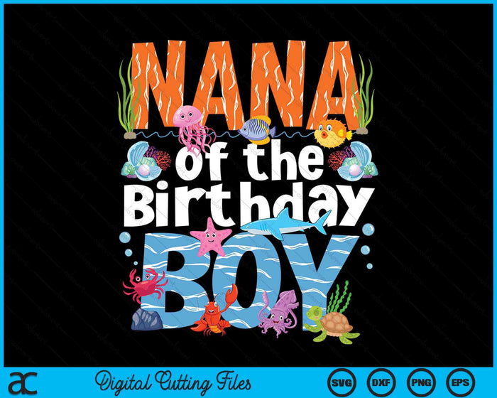 Nana Under Sea Birthday Boy Ocean Sea Animals Themed SVG PNG Digital Cutting Files