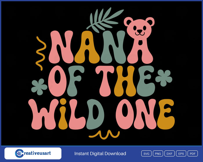 Nana Of The Wild One groovy bear first birthday SVG design on black background