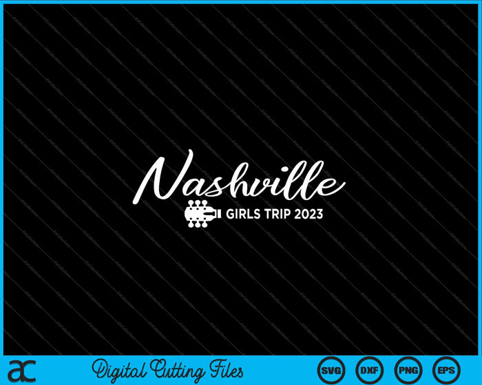 Nashville Tennessee Girls Trip 2023 SVG PNG Archivos de corte digital