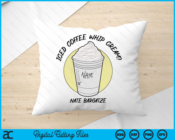 Nate Bargatze Iced Coffee Whip Cream Premium SVG PNG Digital Cutting File