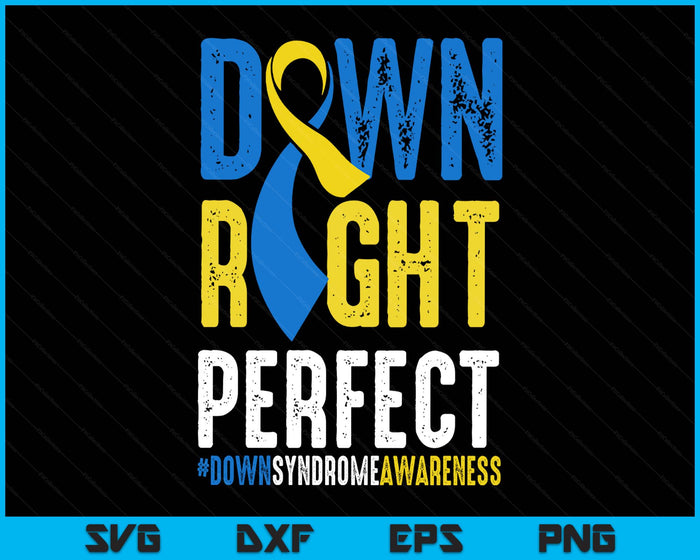 National Down Syndrome Awareness Down Right Perfect T21 SVG PNG Digital Cutting Files