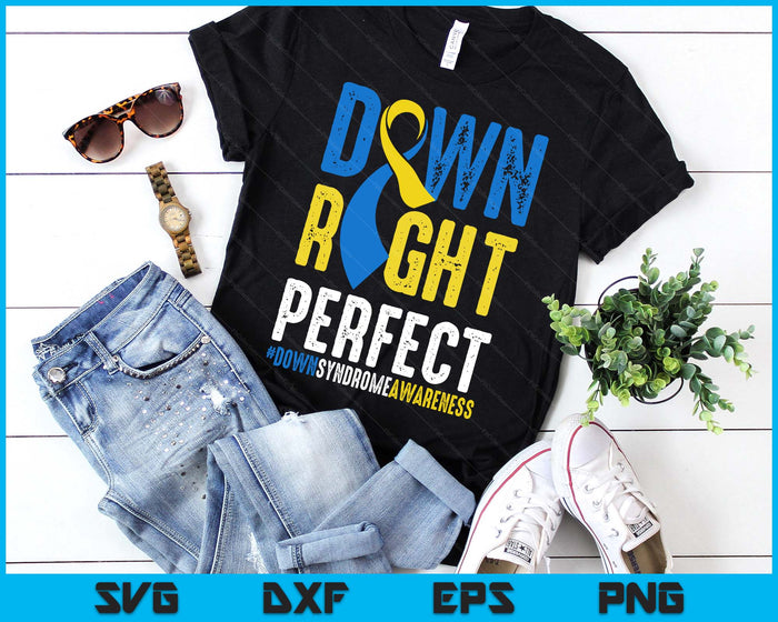 National Down Syndrome Awareness Down Right Perfect T21 SVG PNG Digital Cutting Files