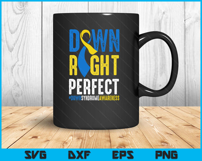 National Down Syndrome Awareness Down Right Perfect T21 SVG PNG Digital Cutting Files
