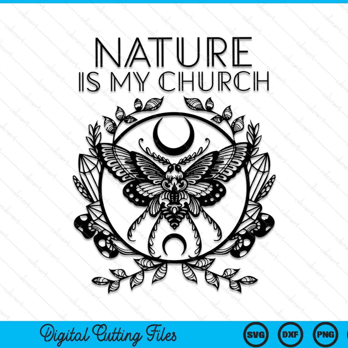 Nature Is My Church Moon Moth Witch SVG PNG Cutting Printable Files