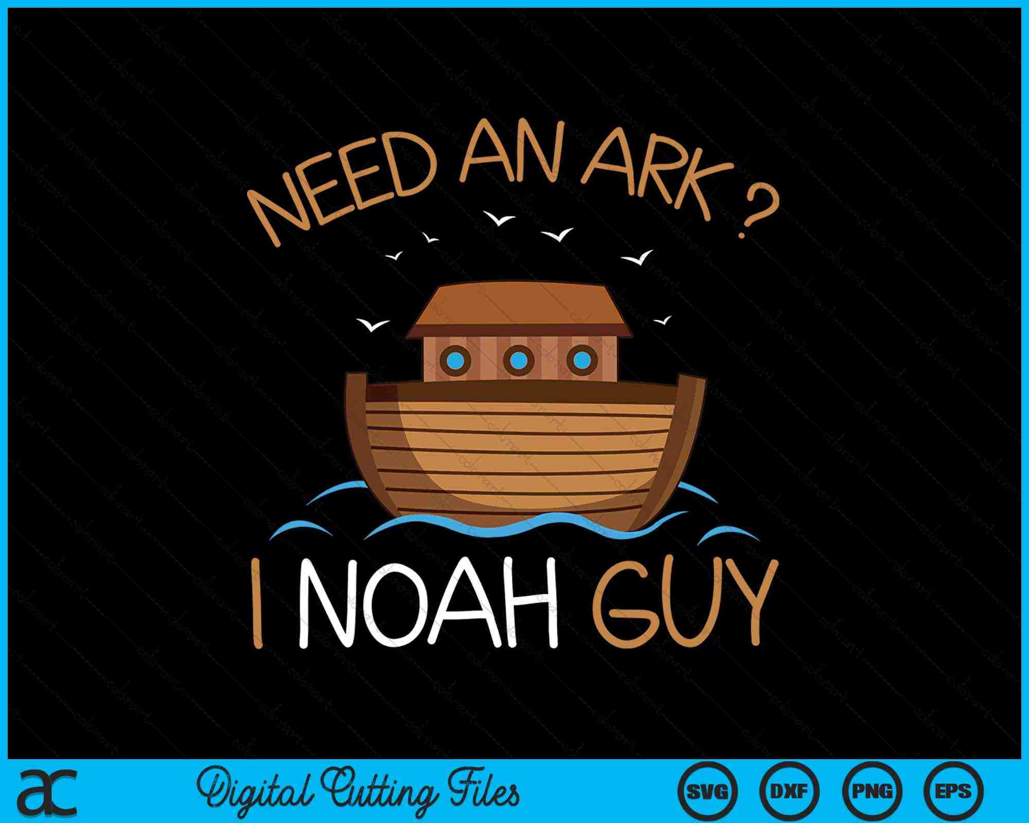 Need an Ark I Noah Guy Funny Biblical Noah's Ark SVG PNG Files ...