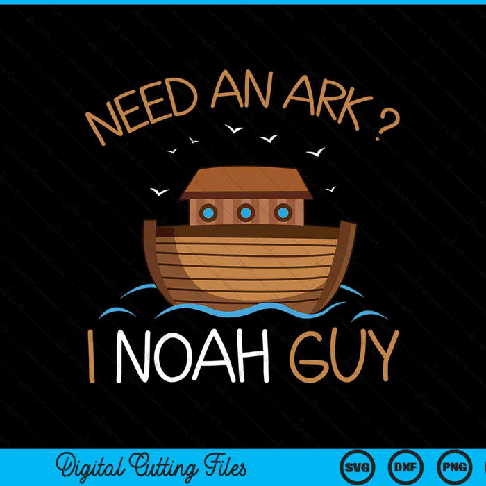 Need an ark I Noah guy Biblical Noah's ark SVG cut file