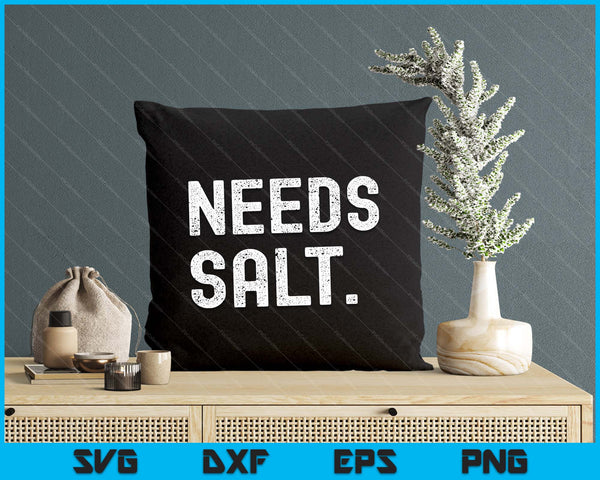 Needs Salt Funny Cooking Chef SVG PNG Digital Printable Files