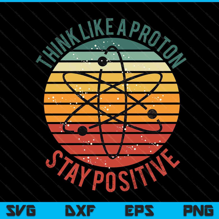 Nerd think like a proton stay positive retro chemistry SVG cut file