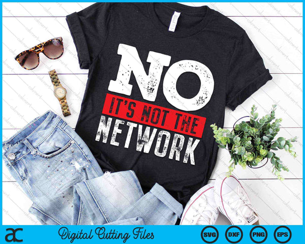 Network Engineer No Its Not The Network Computer Server SVG PNG Digital Cutting Files