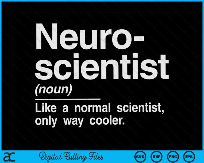 Neuroscientist Like A Normal Scientist Only Way Cooler Neuroscientist SVG PNG Digital Cutting Files