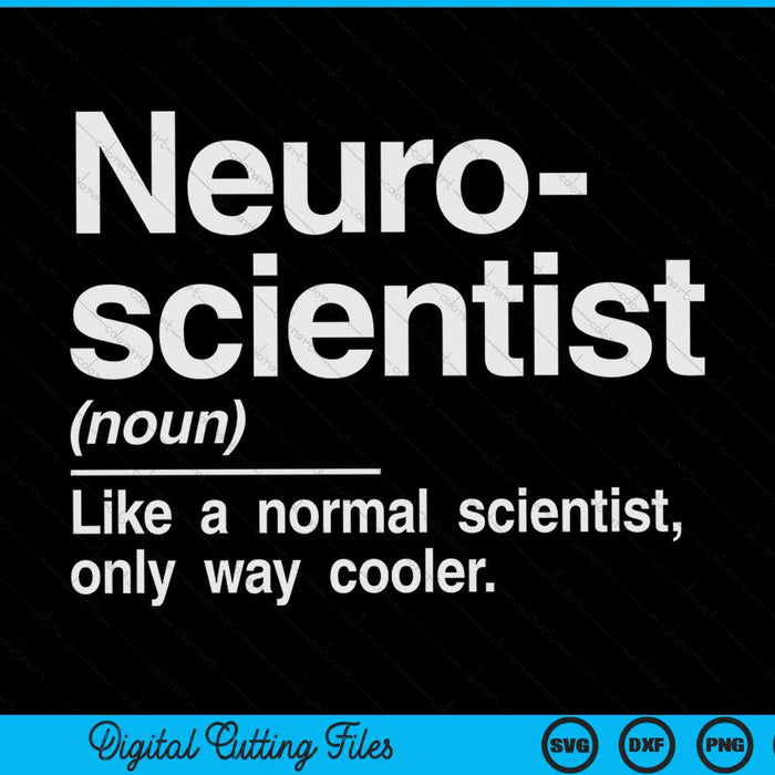 Neuroscientist like a normal scientist only way cooler neuroscientist SVG cut file