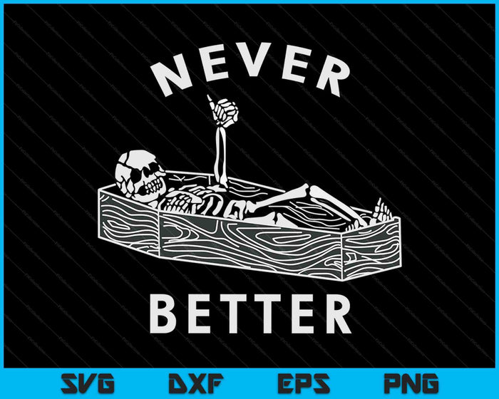 Nunca mejor esqueleto de cráneo en el ataúd Halloween SVG PNG archivo de corte digital
