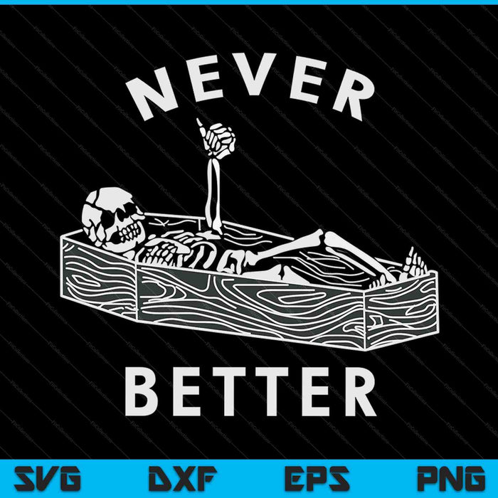 Nunca mejor esqueleto de cráneo en el ataúd Halloween SVG PNG archivo de corte digital