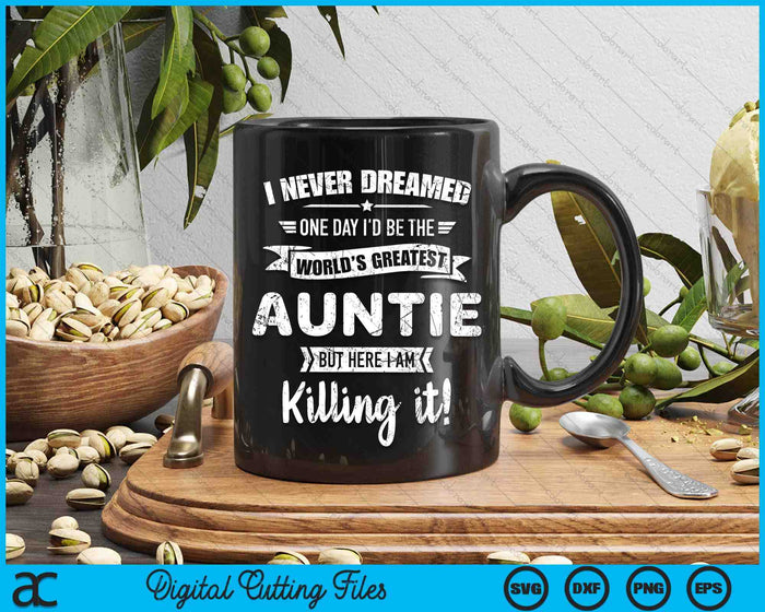 Never Dreamed World's Best Auntie SVG PNG Digital Cutting Files