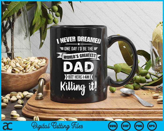 Never Dreamed World's Best Dad SVG PNG Digital Cutting Files