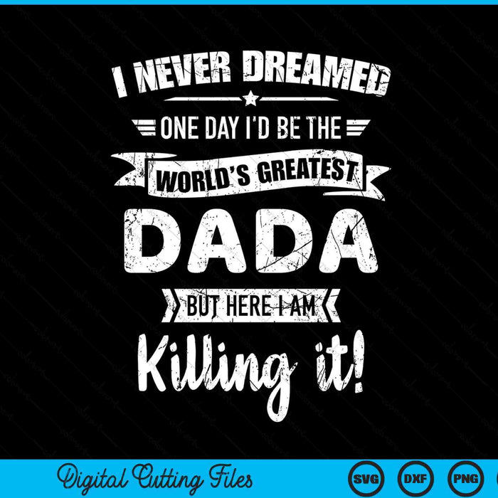 Never dreamed world's best dada SVG cut file