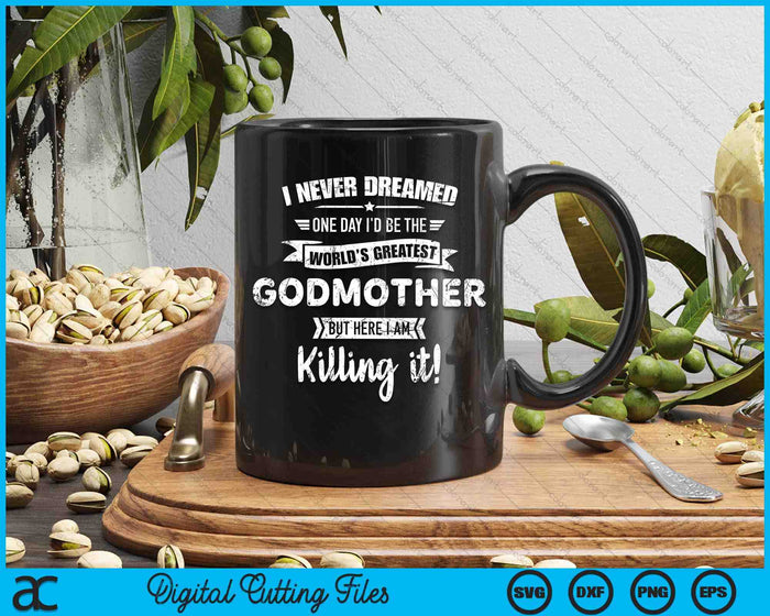 Never Dreamed World's Best Godmother SVG PNG Digital Cutting Files