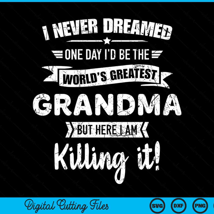 Never dreamed world's best grandma SVG cut file