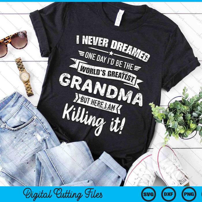 Never Dreamed World's Best Grandma SVG PNG Digital Cutting Files