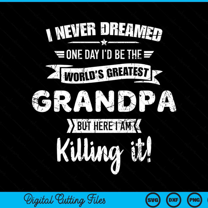Never Dreamed World's Best Grandpa SVG PNG Digital Cutting Files