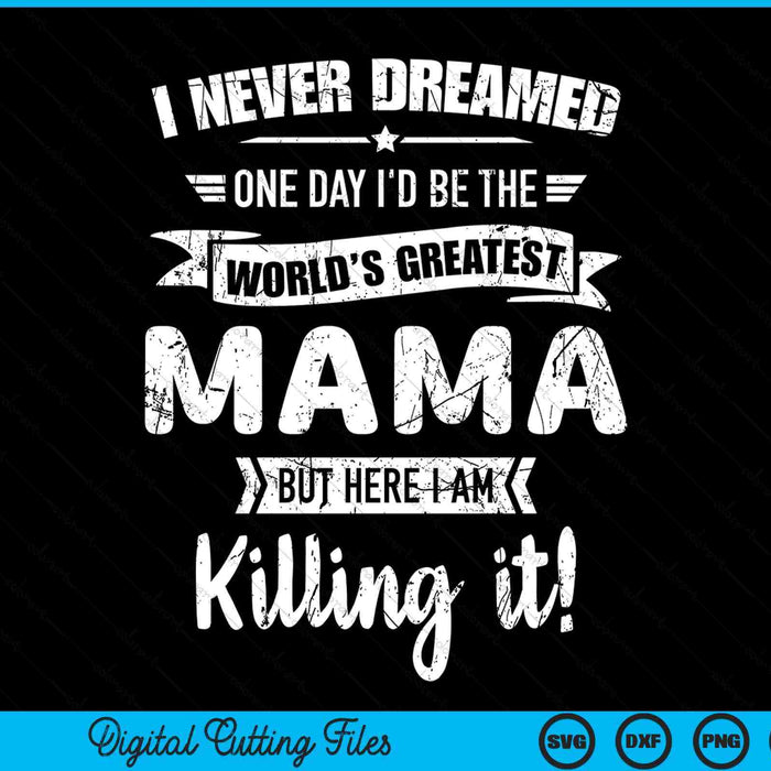 Never dreamed world's best mama SVG cut file