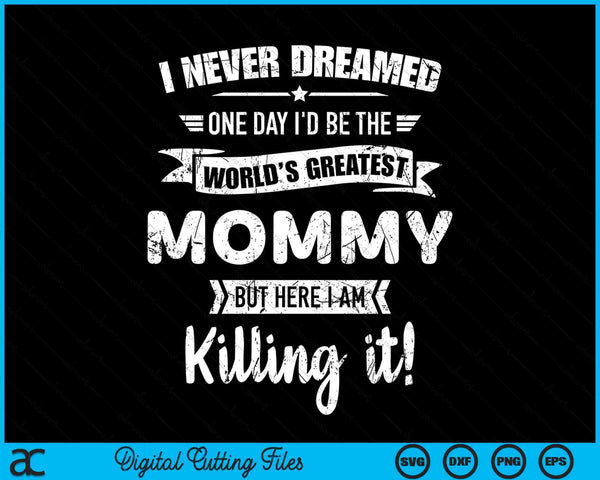 Nooit gedroomd 's werelds beste mama SVG PNG digitale snijbestanden