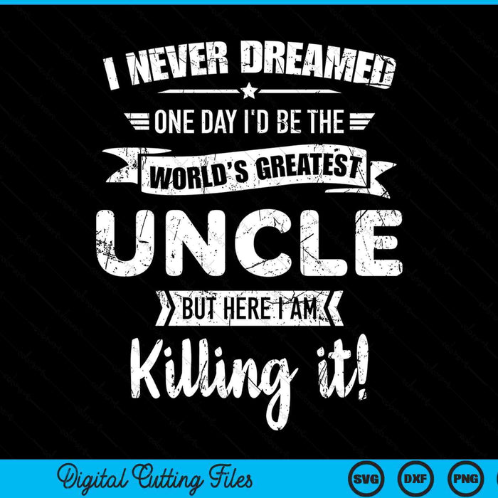 Never dreamed world's best uncle SVG cut file