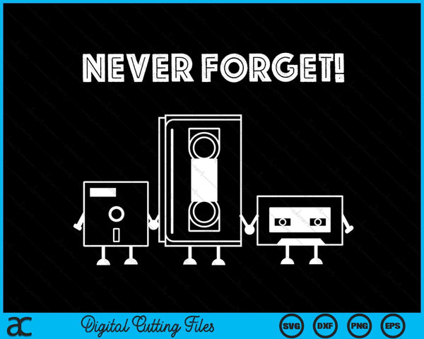 Never Forget Cassette Disc Vhs Video Tape 80ties Old Times SVG PNG Digital Cutting Files