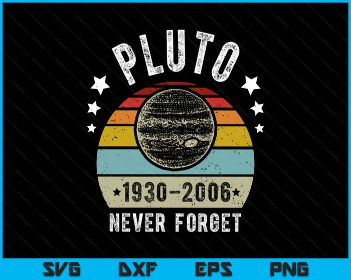 Never Forget Pluto Funny Science Retro Space SVG PNG Digital Printable Files