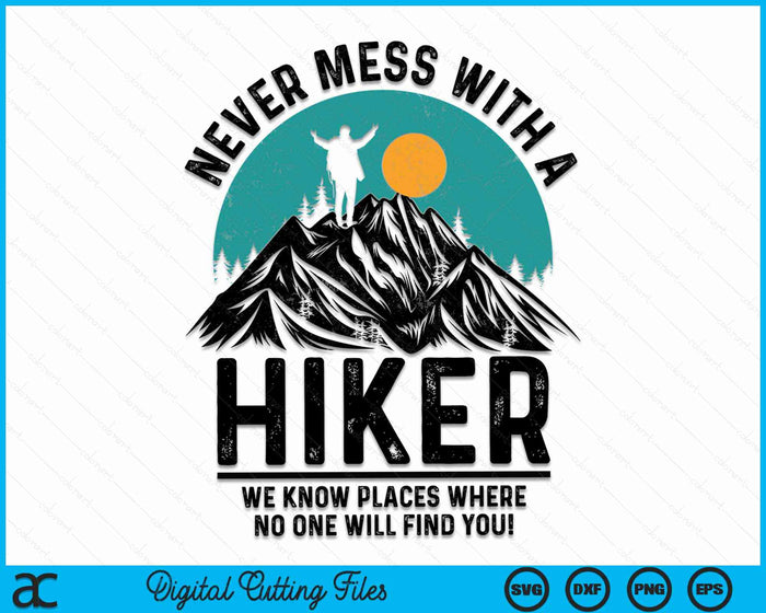 Never Mess With A Hiker Funny Hiker Gift Hiking Lover SVG PNG Digital Cutting Files