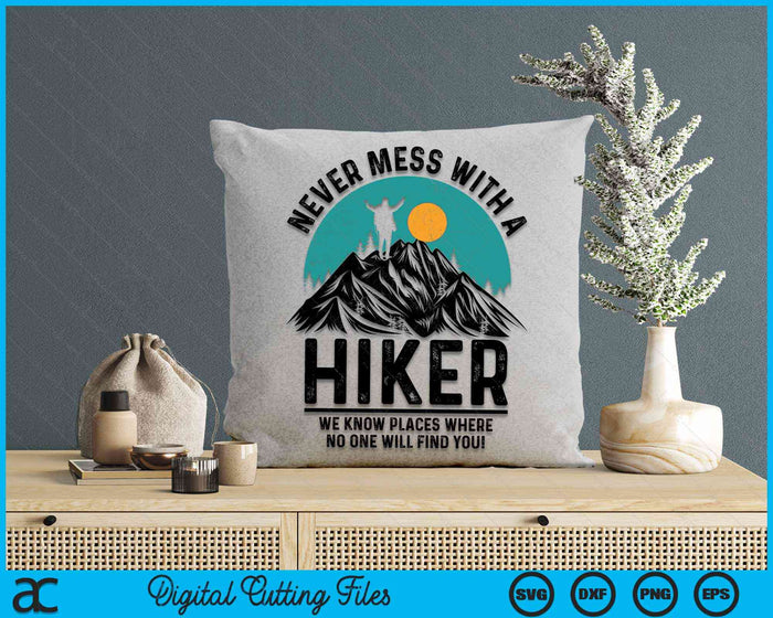 Never Mess With A Hiker Funny Hiker Gift Hiking Lover SVG PNG Digital Cutting Files