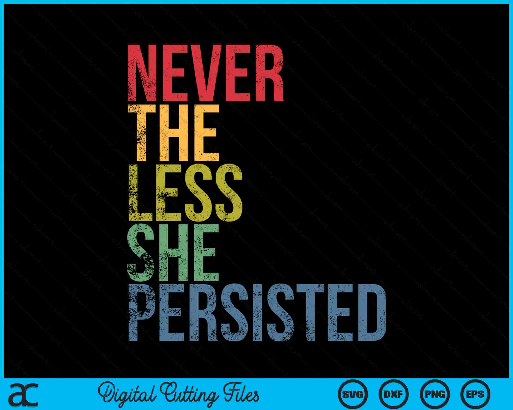 Never The Less She Persisted SVG PNG Digital Printable Files ...