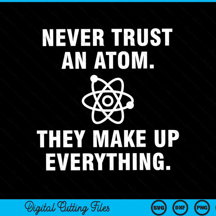 Never trust an atom they make up everything SVG cut file