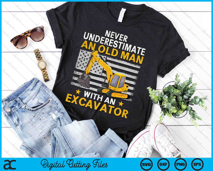 Never Underesrimate An Old Man With An Excavator Driver SVG PNG Digital Printable Files