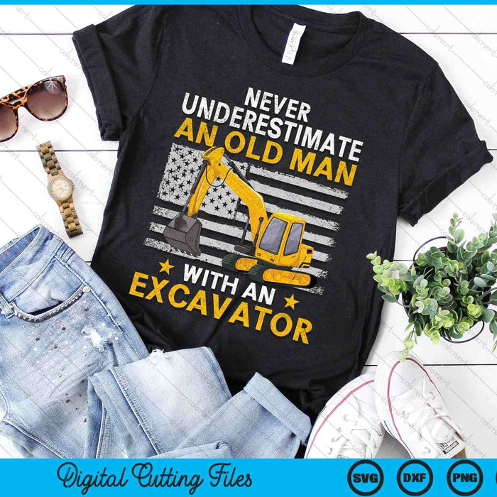 Never Underesrimate An Old Man With An Excavator Driver SVG PNG Digital Printable Files