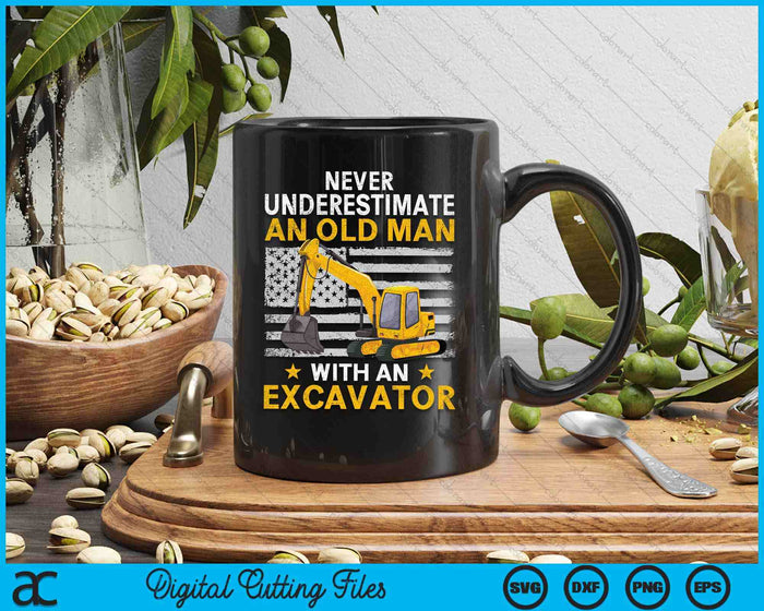 Never Underesrimate An Old Man With An Excavator Driver SVG PNG Digital Printable Files