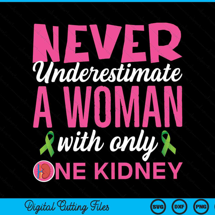 Never underestimate a woman with only one kidney donor wife SVG cut file