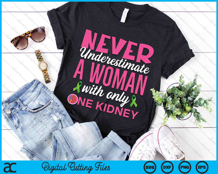 Never Underestimate A Woman With Only One Kidney Donor Wife SVG PNG Digital Cutting Files